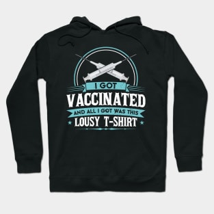 I Got Vaccinated And All I Got Was This Lousy T-Shirt Hoodie